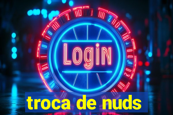 troca de nuds